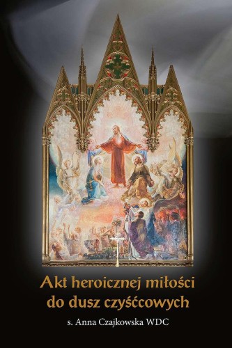 Przejdź do produktu AKT HEROICZNEJ MIŁOŚCI DO DUSZ CZYŚĆCOWYCH