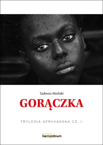 Przejdź do produktu GORĄCZKA. TRYLOGIA AFRYKAŃSKA. TOM 2
