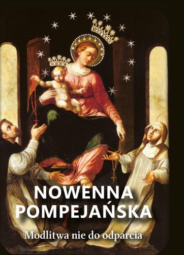 Przejdź do produktu NOWENNA POMPEJAŃSKA. MODLITWY NIE DO ODPARCIA