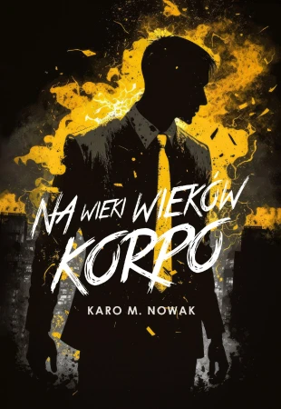 Na wieki wieków korpo, Karo M. Nowak