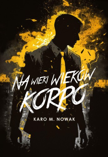 Przejdź do produktu NA WIEKI WIEKÓW KORPO, KARO M. NOWAK