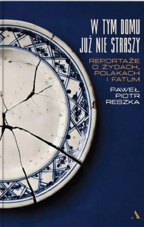 W tym domu już nie straszy. Reportaże o...