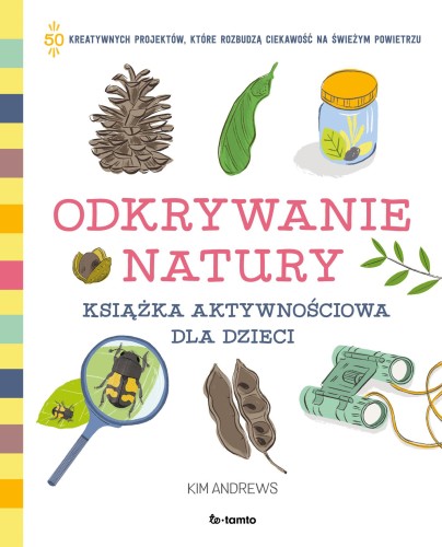 Przejdź do produktu ODKRYWANIE NATURY. KSIĄŻKA AKTYWNOŚCIOWA DLA...