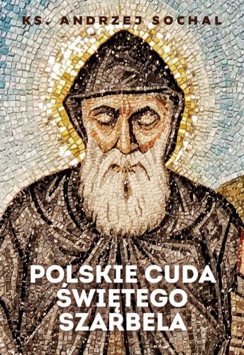 Przejdź do produktu POLSKIE CUDA SZARBELA, ANDRZEJ SOCHAL