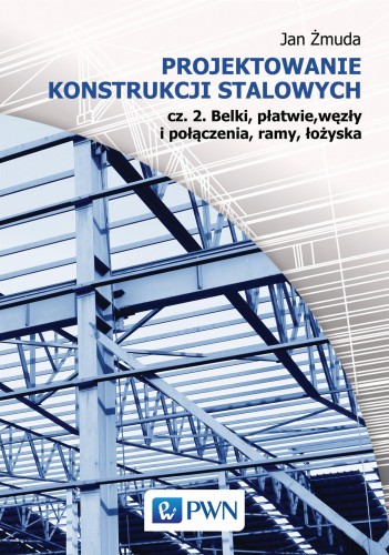 Przejdź do produktu PROJEKTOWANIE KONSTRUKCJI STALOWYCH 2 BELKI...