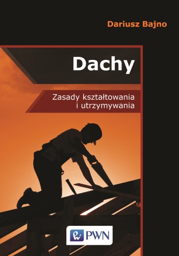 Przejdź do produktu DACHY ZASADY KSZTAŁTOWANIA I UTRZYMANIA