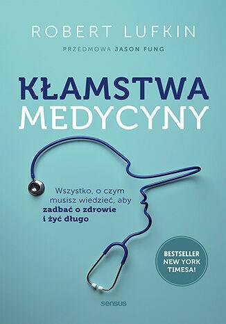 Przejdź do produktu KŁAMSTWA MEDYCYNY. WSZYSTKO, O CZYM MUSISZ...