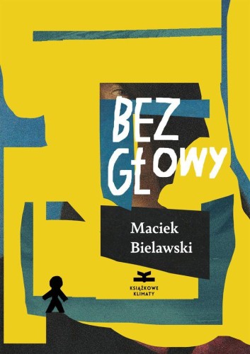 Przejdź do produktu BEZ GŁOWY, MACIEK BIELAWSKI