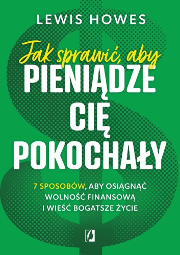 Przejdź do produktu JAK SPRAWIĆ ABY PIENIĄDZE CIĘ POKOCHAŁY 7...