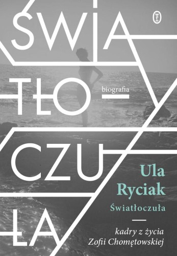 Przejdź do produktu ŚWIATŁOCZUŁA. KADRY Z ŻYCIA ZOFII CHOMĘTOWSKIEJ