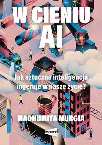 Przejdź do produktu W CIENIU AI. JAK SZTUCZNA INTELIGENCJA...