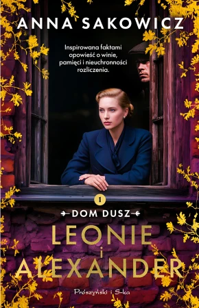 Leonie i Alexander. Dom dusz. 1, Anna Sakowicz