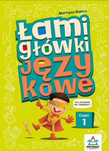 Przejdź do produktu ŁAMIGŁÓWKI JĘZYKOWE. CZĘŚĆ 1 WYD. 2