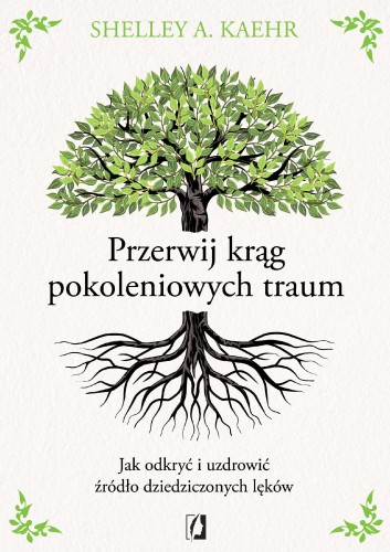 Przejdź do produktu PRZERWIJ KRĄG POKOLENIOWYCH TRAUM. JAK ODKRYĆ...
