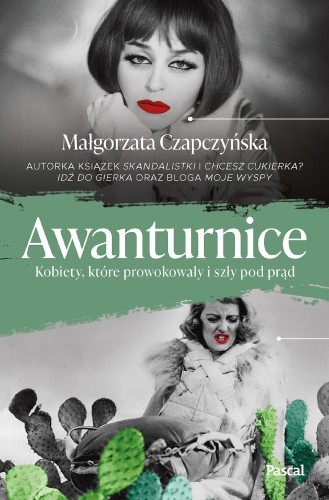 Przejdź do produktu AWANTURNICE. KOBIETY, KTÓRE PROWOKOWAŁY I SZŁY...