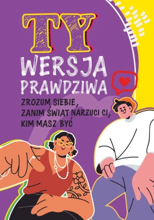 Ty. Wersja prawdziwa. Zrozum siebie, zanim...