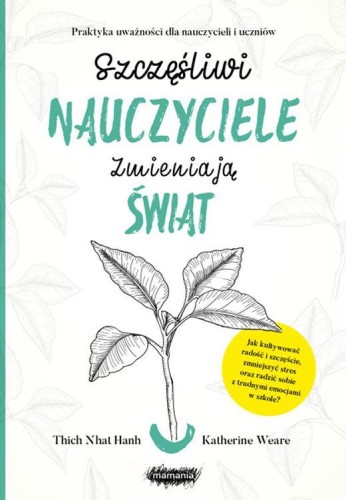 Przejdź do produktu SZCZĘŚLIWI NAUCZYCIELE ZMIENIAJĄ ŚWIAT...