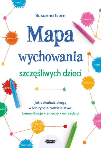 Przejdź do produktu MAPA WYCHOWANIA SZCZĘŚLIWYCH DZIECI. JAK...