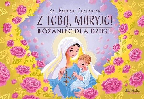Przejdź do produktu Z TOBĄ, MARYJO! RÓŻANIEC DLA DZIECI