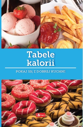 Przejdź do produktu TABELE KALORII. DOBRA KUCHNIA, IWONA CZARKOWSKA
