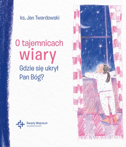 Przejdź do produktu O TAJEMNICACH WIARY GDZIE SIĘ UKRYŁ PAN BÓG?