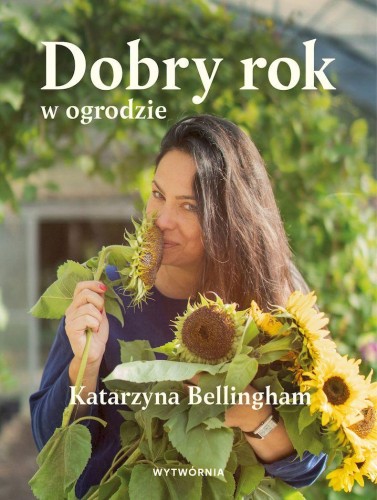 Przejdź do produktu DOBRY ROK W OGRODZIE, KATARZYNA BELLINGHAM