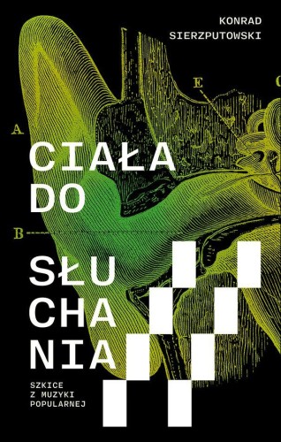 Przejdź do produktu CIAŁA DO SŁUCHANIA. SZKICE Z MUZYKI POPULARNEJ