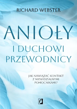 Anioły i duchowi przewodnicy. Jak nawiązać...