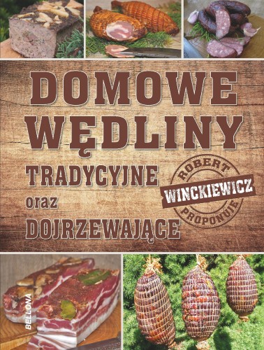 Przejdź do produktu DOMOWE WĘDLINY TRADYCYJNE ORAZ DOJRZEWAJĄCE