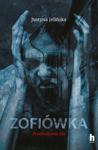 Przejdź do produktu ZOFIÓWKA. PRZEBUDZENIE ZŁA, JUSTYNA JELIŃSKA