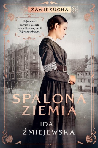 Przejdź do produktu ZAWIERUCHA. SPALONA ZIEMIA, IDA ŻMIEJEWSKA