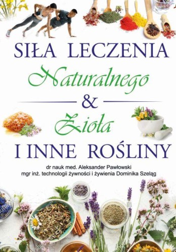 Przejdź do produktu SIŁA LECZENIA NATURALNEGO & ZIOŁA I INNE ROŚLINY