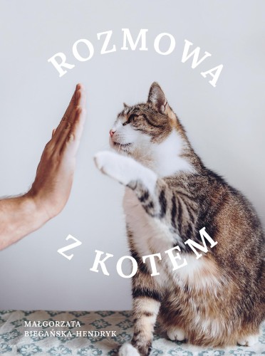 Przejdź do produktu ROZMOWA Z KOTEM, MAŁGORZATA BIEGAŃSKA-HENDRYK