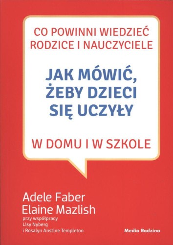 Przejdź do produktu JAK MÓWIĆ ŻEBY DZIECI SIĘ UCZYŁY W DOMU I W SZKOLE