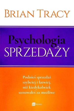 Psychologia sprzedaży wyd. 2012, Brian Tracy