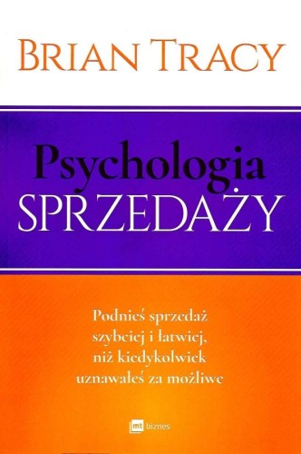 Przejdź do produktu PSYCHOLOGIA SPRZEDAŻY WYD. 2012, BRIAN TRACY