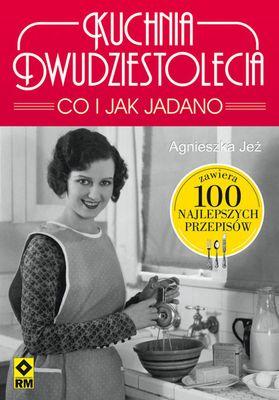 Kuchnia dwudziestolecia co i jak jadano 100...