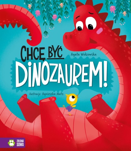 Przejdź do produktu CHCĘ BYĆ DINOZAUREM, AGATA WIDZOWSKA