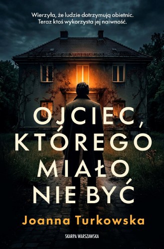 Przejdź do produktu OJCIEC, KTÓREGO MIAŁO NIE BYĆ, JOANNA TURKOWSKA