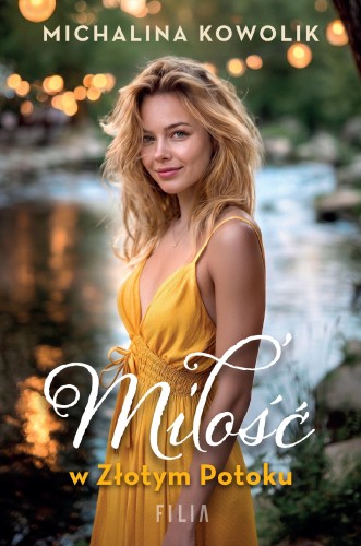 Przejdź do produktu MIŁOŚĆ W ZŁOTYM POTOKU, MICHALINA KOWOLIK
