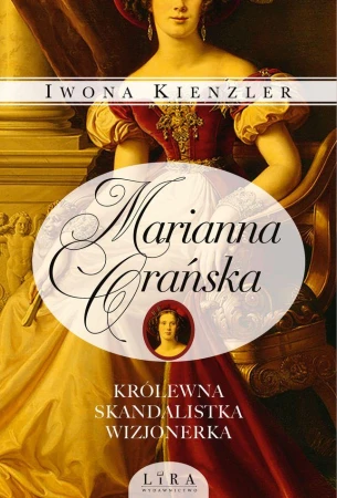 Marianna Orańska. Królewna, skandalistka,...