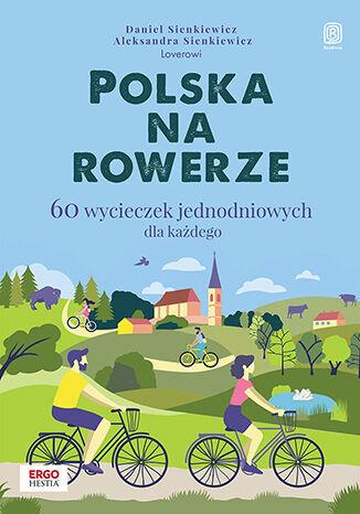 Przejdź do produktu POLSKA NA ROWERZE. 60 WYCIECZEK JEDNODNIOWYCH...