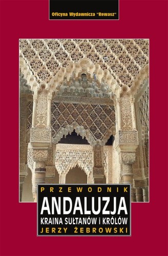 Przejdź do produktu ANDALUZJA. KRAINA KRÓLÓW I SUŁTANÓW....