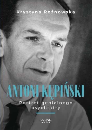 Przejdź do produktu ANTONI KĘPIŃSKI PORTRET GENIALNEGO PSYCHIATRY....