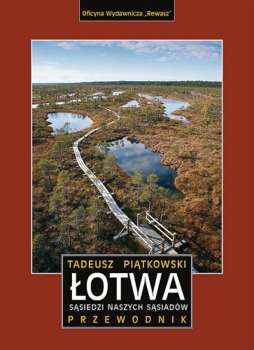 Przejdź do produktu ŁOTWA. SĄSIEDZI NASZYCH SĄSIADÓW. PRZEWODNIK
