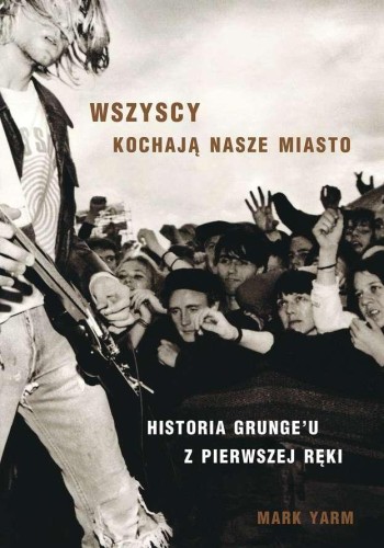 Przejdź do produktu WSZYSCY KOCHAJĄ NASZE MIASTO HISTORIA GRUNGEU...