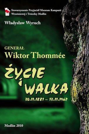 Przejdź do produktu GENERAŁ WIKTOR TOMMEE. ŻYCIE I WALKA 1881–1962