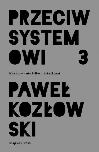Przejdź do produktu PRZECIW SYSTEMOWI 3, PAWEŁ KOZŁOWSKI