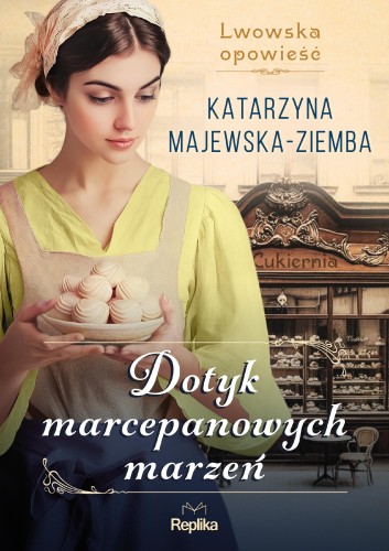 Przejdź do produktu DOTYK MARCEPANOWYCH MARZEŃ LWOWSKA OPOWIEŚĆ. TOM 1
