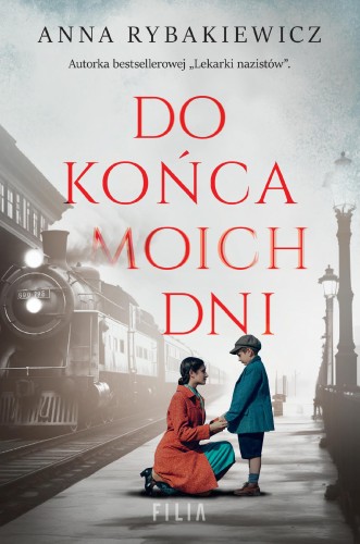 Przejdź do produktu DO KOŃCA MOICH DNI, ANNA RYBAKIEWICZ